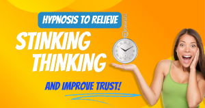 Read more about the article How Hypnosis Can Help Relieve Stinking Thinking and Improve Inner Trust